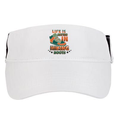 Life Is Better In Hiking Boots Gift Adult Drive Performance Visor
