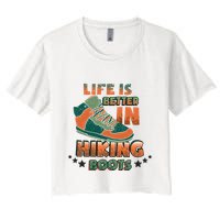 Life Is Better In Hiking Boots Gift Women's Crop Top Tee