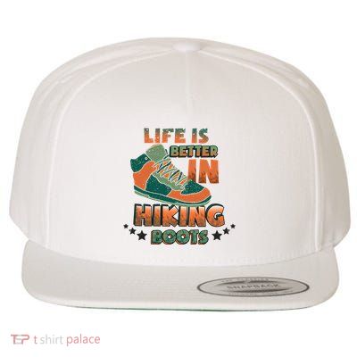 Life Is Better In Hiking Boots Gift Wool Snapback Cap