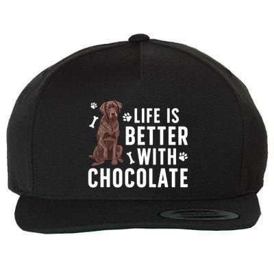 Life Is Better Chocolate Labrador Owner Chocolate Lab Lover Wool Snapback Cap