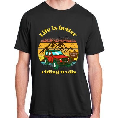 Life Is Better Riding Trails 4x4 Off Road Adventure Truck Adult ChromaSoft Performance T-Shirt