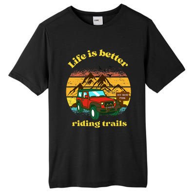 Life Is Better Riding Trails 4x4 Off Road Adventure Truck Tall Fusion ChromaSoft Performance T-Shirt