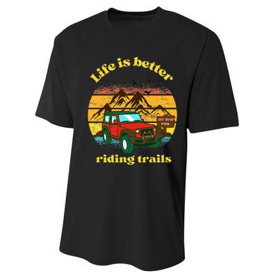 Life Is Better Riding Trails 4x4 Off Road Adventure Truck Performance Sprint T-Shirt