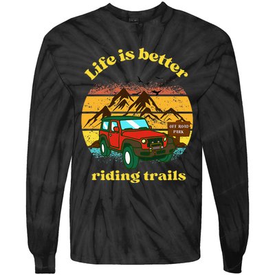 Life Is Better Riding Trails 4x4 Off Road Adventure Truck Tie-Dye Long Sleeve Shirt