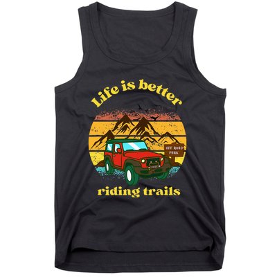 Life Is Better Riding Trails 4x4 Off Road Adventure Truck Tank Top