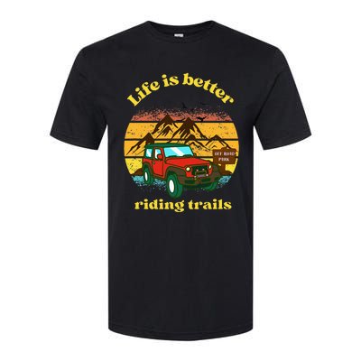 Life Is Better Riding Trails 4x4 Off Road Adventure Truck Softstyle CVC T-Shirt