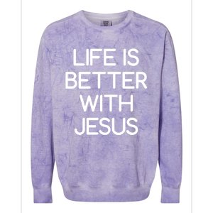 Life Is Better With Jesus Faith Bible Verses Gift Colorblast Crewneck Sweatshirt