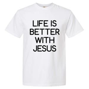 Life Is Better With Jesus Faith Bible Verses Gift Garment-Dyed Heavyweight T-Shirt