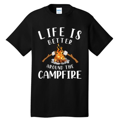 Life Is Better Around The Campfire Camping Accessories Gear Tall T-Shirt