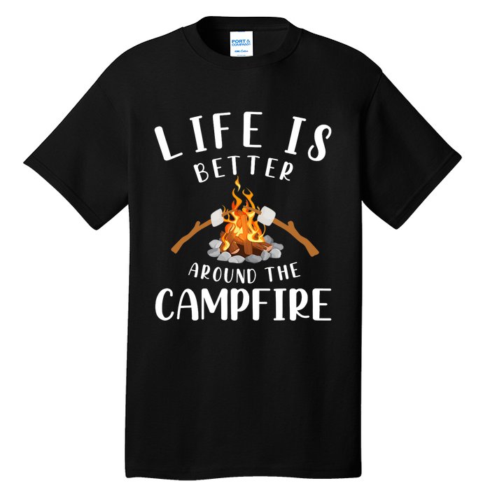 Life Is Better Around The Campfire Camping Accessories Gear Tall T-Shirt