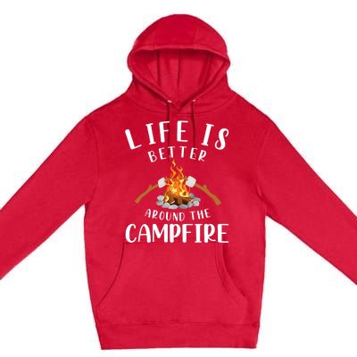 Life Is Better Around The Campfire Camping Accessories Gear Premium Pullover Hoodie