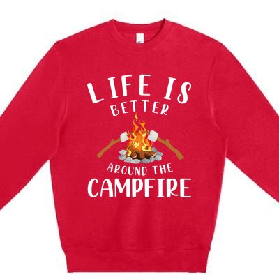 Life Is Better Around The Campfire Camping Accessories Gear Premium Crewneck Sweatshirt