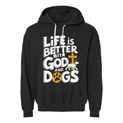 Life Is Better With God And Dogs Garment-Dyed Fleece Hoodie