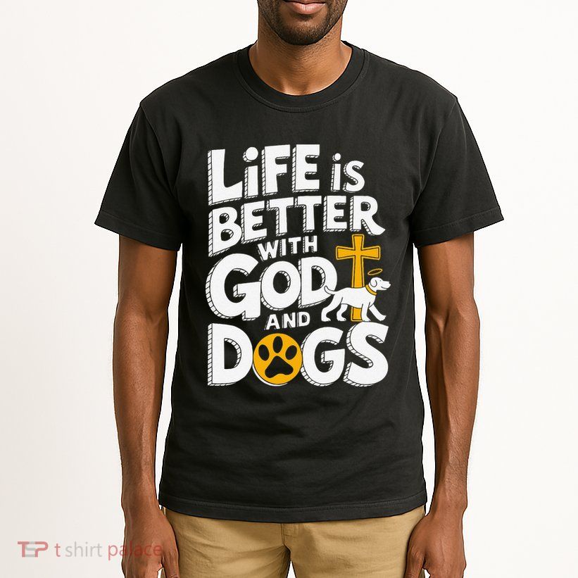 Life Is Better With God And Dogs Tall T-Shirt