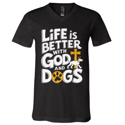 Life Is Better With God And Dogs V-Neck T-Shirt