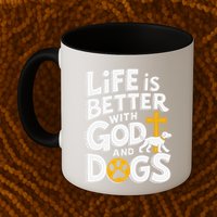 Life Is Better With God And Dogs Mug