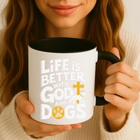 Life Is Better With God And Dogs Mug