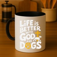 Life Is Better With God And Dogs Mug