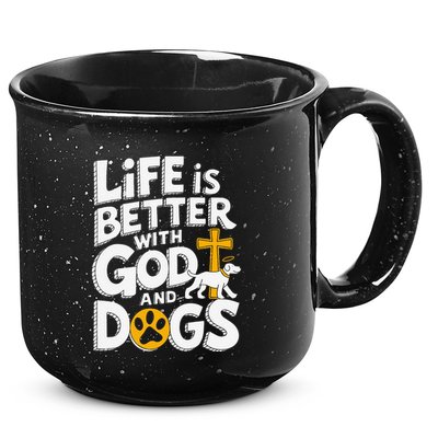 Life Is Better With God And Dogs 15oz Campfire Ceramic Mug