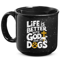Life Is Better With God And Dogs 15oz Campfire Ceramic Mug