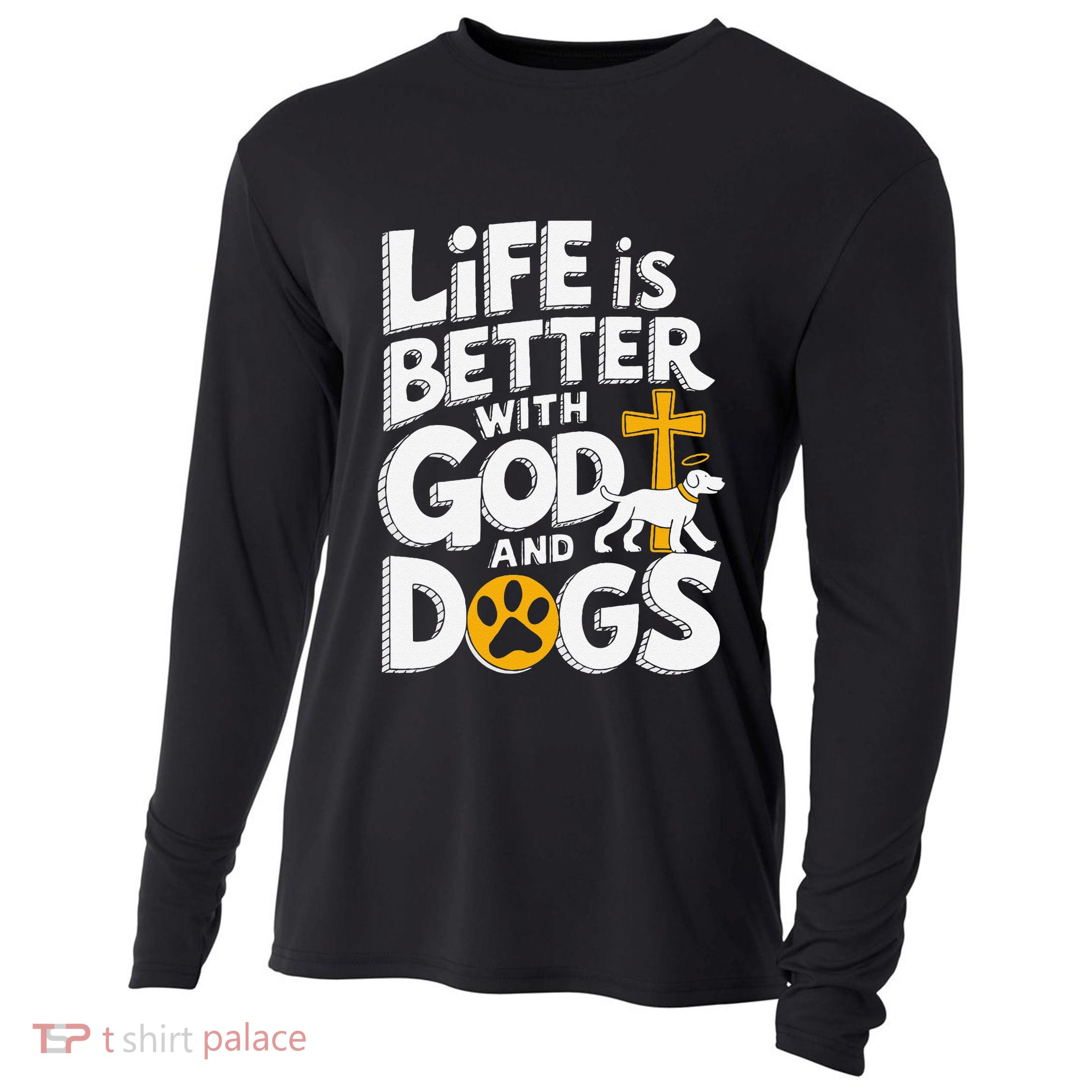 Life Is Better With God And Dogs Cooling Performance Long Sleeve Crew