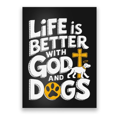 Life Is Better With God And Dogs Poster
