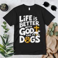 Life Is Better With God And Dogs Premium T-Shirt