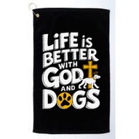 Life Is Better With God And Dogs Golf Towel