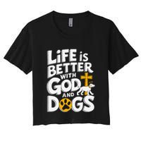 Life Is Better With God And Dogs Crop Top