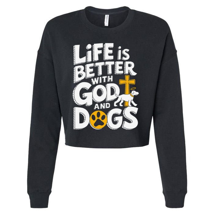 Life Is Better With God And Dogs Cropped Pullover Crew