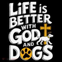Life Is Better With God And Dogs Womens T-Shirt