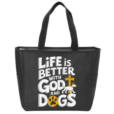 Life Is Better With God And Dogs Zip Tote Bag