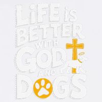 Life Is Better With God And Dogs Garment-Dyed Sweatshirt