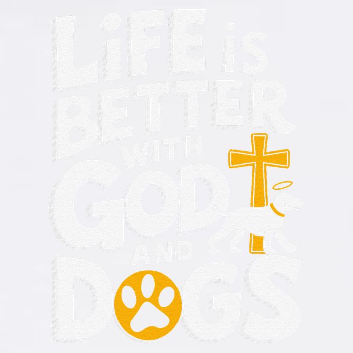 Life Is Better With God And Dogs Garment-Dyed Sweatshirt