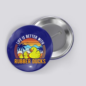 Life Is Better With Rubber Ducks Rubber Duck Gift Button