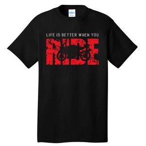 Life is Better When You Ride Motorcycle Bikers Riders Biker  Tall T-Shirt