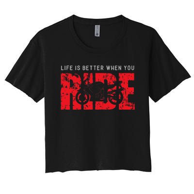 Life is Better When You Ride Motorcycle Bikers Riders Biker  Women's Crop Top Tee