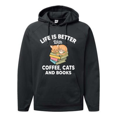 Life Is Better With Coffee Cats And Books Funny Cat Lover Performance Fleece Hoodie