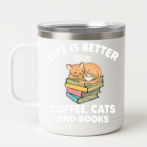 Life Is Better With Coffee Cats And Books Funny Cat Lover 12 oz Stainless Steel Tumbler Cup