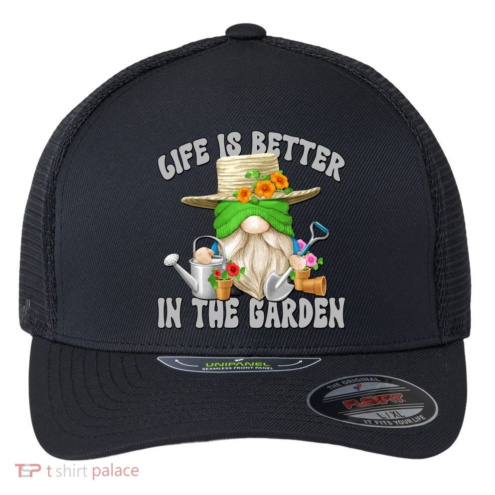 Life Is Better In The Garden Daddy Gnome For Retired Grandpa Gift Flexfit Unipanel Trucker Cap