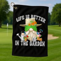 Life Is Better In The Garden Daddy Gnome For Retired Grandpa Gift Golf Towel