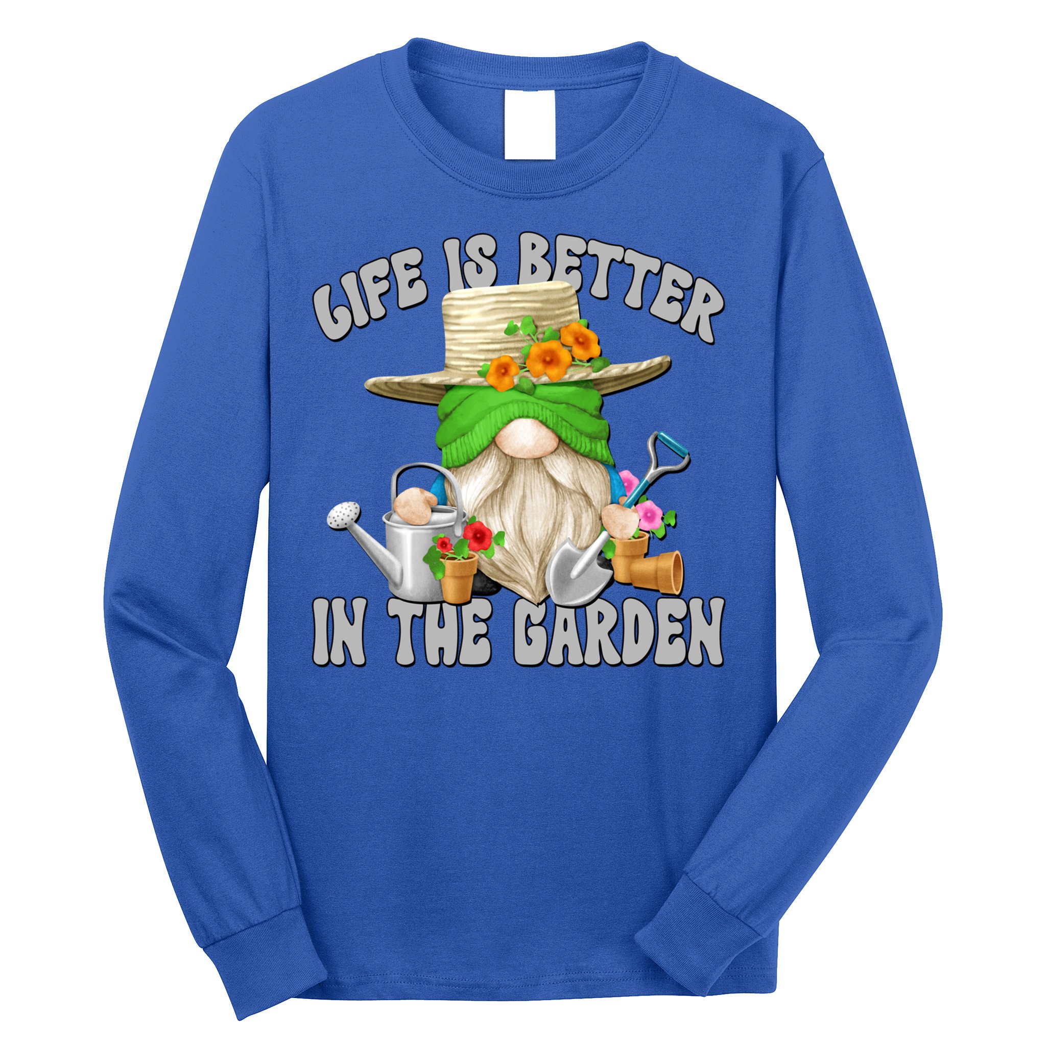 Life Is Better In The Garden Daddy Gnome For Retired Grandpa Gift Long Sleeve Shirt