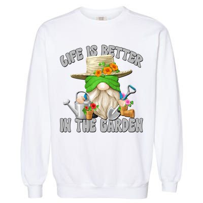 Life Is Better In The Garden Daddy Gnome For Retired Grandpa Gift Garment-Dyed Sweatshirt