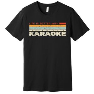 Life Is Better With Karaoke Microphone Music Singer Premium T-Shirt