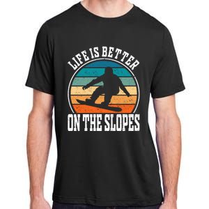 Life Is Better On The Slopes Snowboarding Funny Gift Adult ChromaSoft Performance T-Shirt