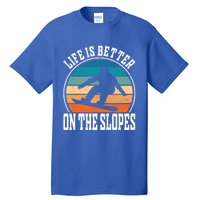 Life Is Better On The Slopes Snowboarding Funny Gift Tall T-Shirt