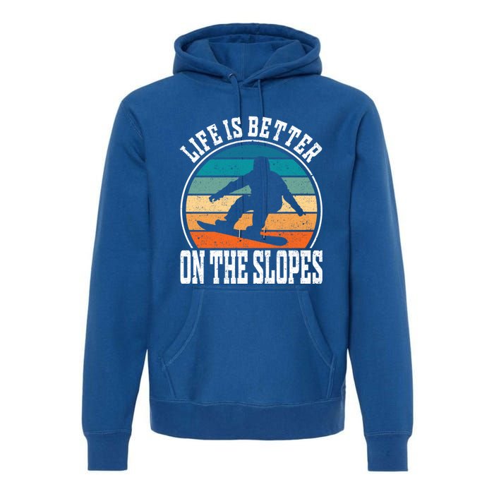 Life Is Better On The Slopes Snowboarding Funny Gift Premium Hoodie