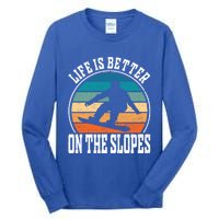 Life Is Better On The Slopes Snowboarding Funny Gift Tall Long Sleeve T-Shirt