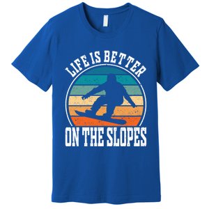 Life Is Better On The Slopes Snowboarding Funny Gift Premium T-Shirt