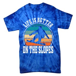 Life Is Better On The Slopes Snowboarding Funny Gift Tie-Dye T-Shirt